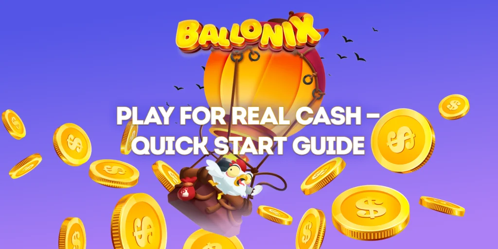 Steps to start playing BalloniX for Real Money